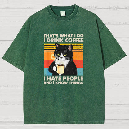 That's What I Do I Drink Coffee I Hate People And I Know Things Funny Vintage Distressed T-shirt