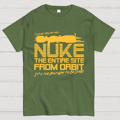 I Say We Nuke the Entire Site From Orbit Unisex Geek T-Shirt