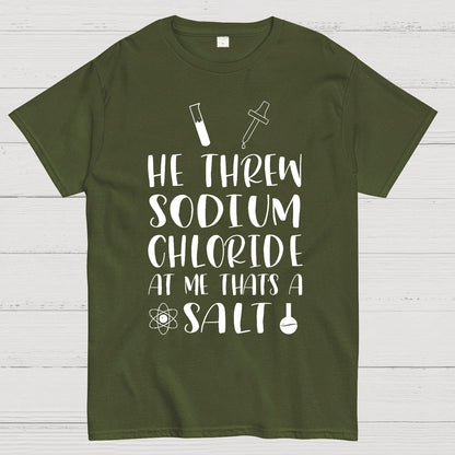 He Threw Sodium Chloride That's a Salt Geek T-Shirt