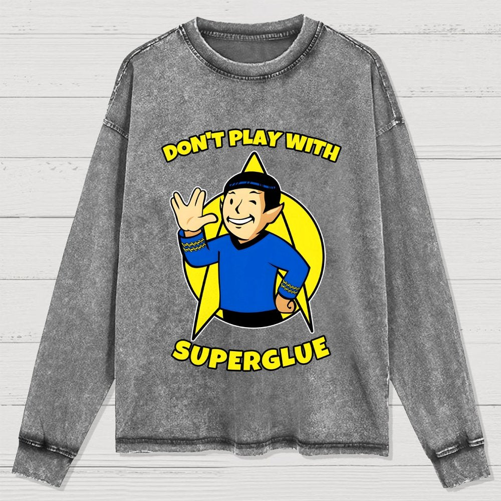 Don't Play With Superglue Washed Long Sleeve Tee