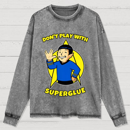 Don't Play With Superglue Washed Long Sleeve Tee
