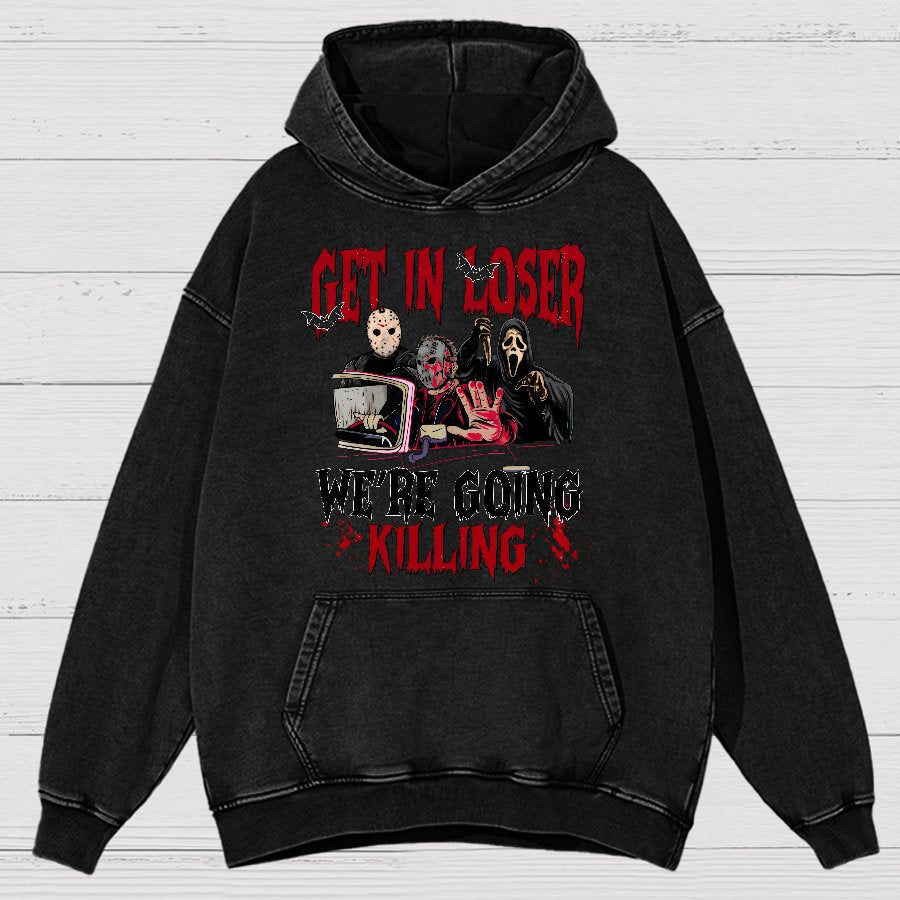 Get In Loser We're Going Killing Vintage Distressed Hoodie