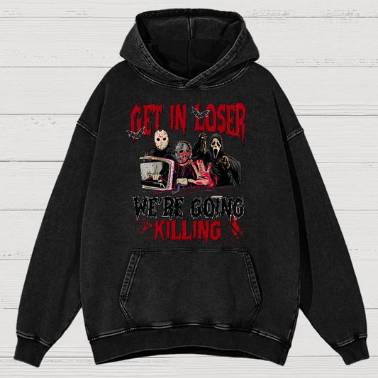 Get In Loser We're Going Killing Vintage Distressed Hoodie