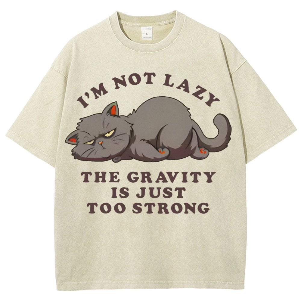 I'm Not Lazy The Gravity Is Just Too Strong Vintage Distressed T-shirt