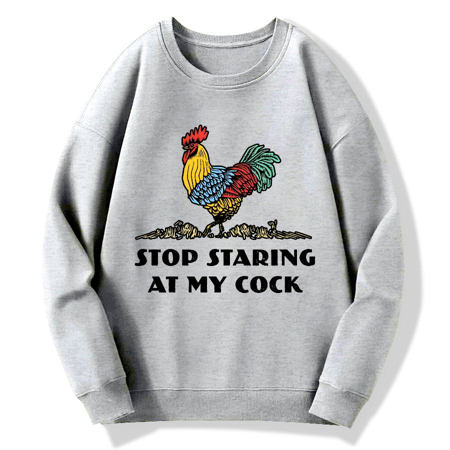 Stop Staring at My Cock Geek Cotton Sweatshirt