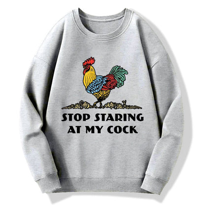 Stop Staring at My Cock Geek Cotton Sweatshirt
