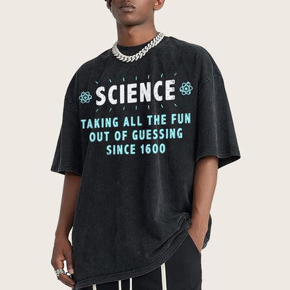 Science! Taking All The Fun Out Of Guessing Since 1600 Vintage Distressed T-shirt