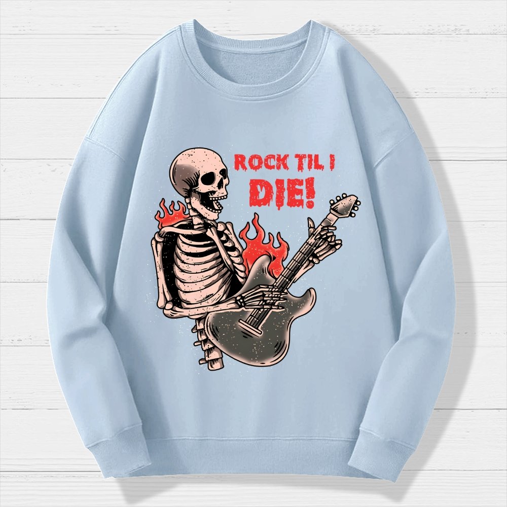 Rock Til I Die Geek Cotton Sweatshirt