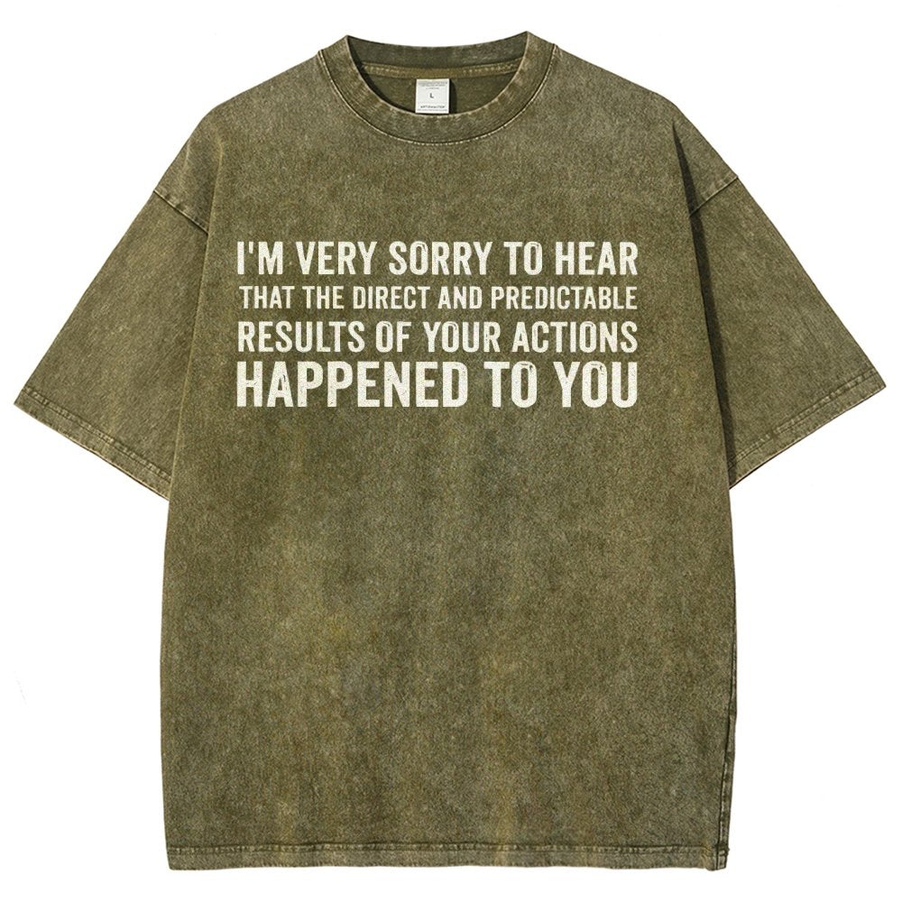 I'm Very Sorry To Hear That Is Consequences Vintage Distressed T-shirt