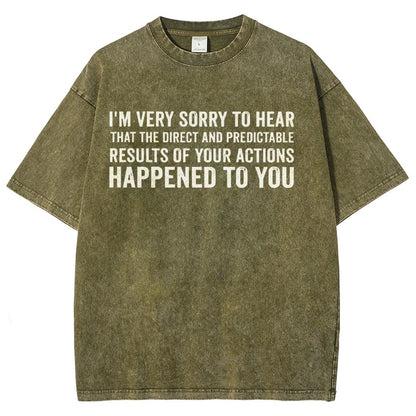 I'm Very Sorry To Hear That Is Consequences Vintage Distressed T-shirt