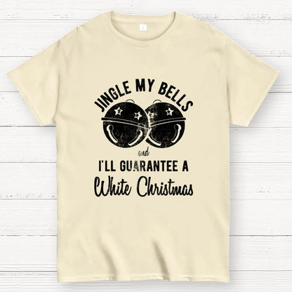 Jingle My Bells And I'll Guarantee A White Christmas  Funny Geek T-Shirt