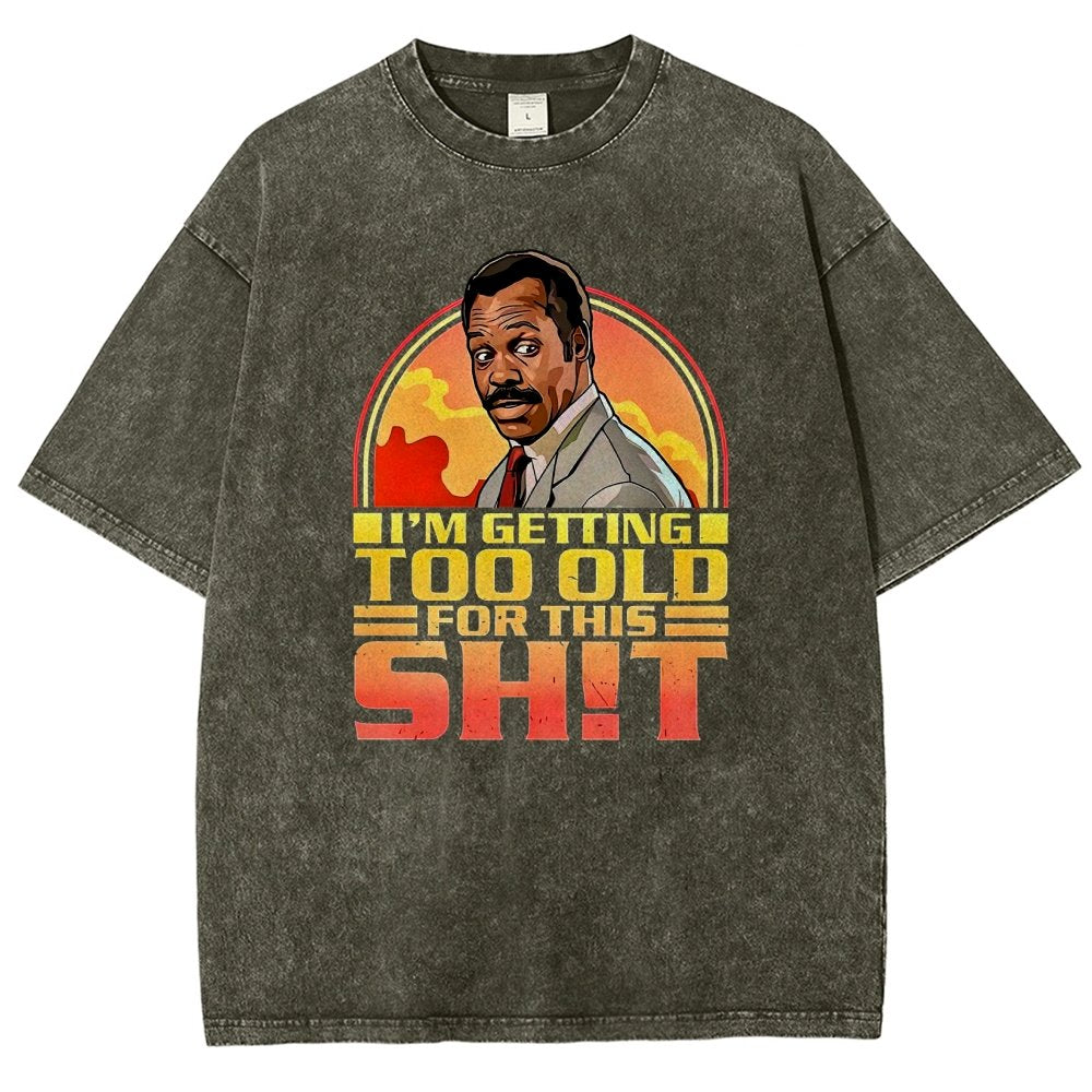 I'm Getting Too Old For This Sh*t Vintage Distressed T-shirt