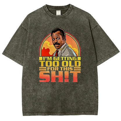I'm Getting Too Old For This Sh*t Vintage Distressed T-shirt