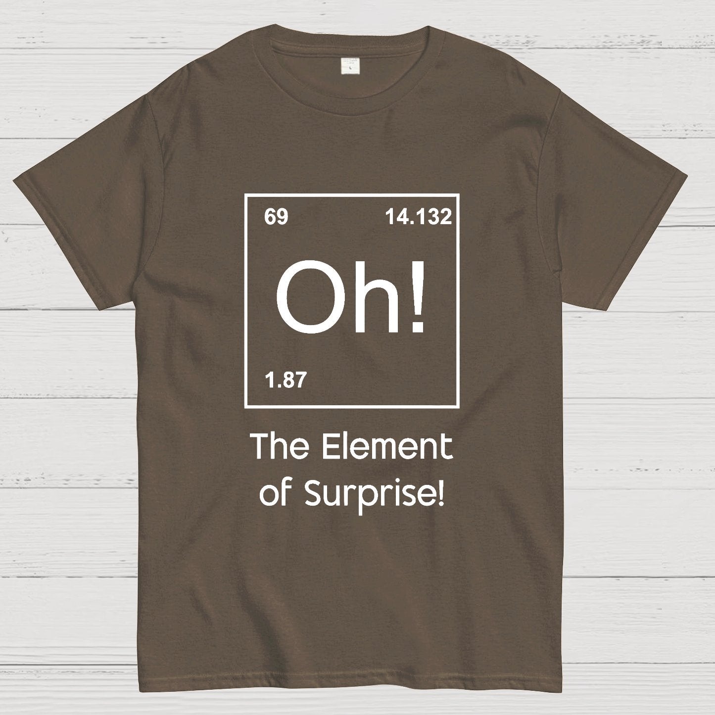 The Element of Surprise Oh! Geeky T-Shirt