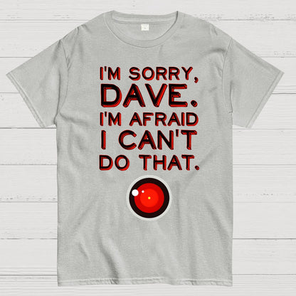 HAL "Sorry, Dave" Quote Geek T-Shirt