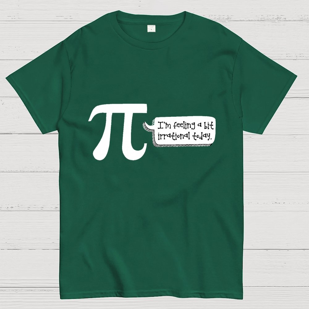I'm Feeling A Bit Irrational Today Pi Day Unisex Geek T-Shirt