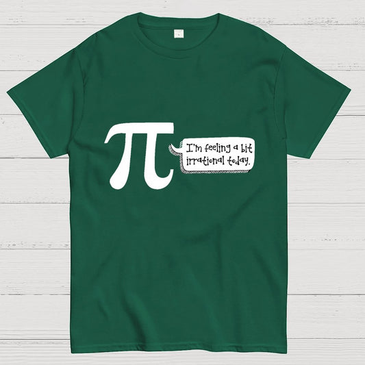 I'm Feeling A Bit Irrational Today Pi Day Unisex Geek T-Shirt