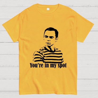 You're In My Spot Geek T-Shirt
