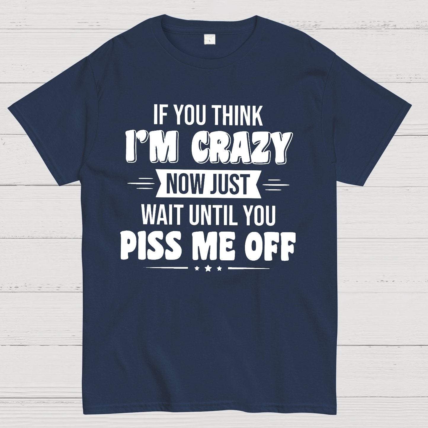 If You Think Im Crazy Geek T-Shirt