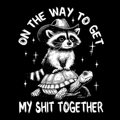 On The Way To Get My Shit Together Geek T-Shirt
