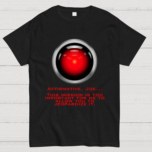 This Mission Is Too Important For Me To Allow You To Jeopardize It Unisex Geek T-Shirt