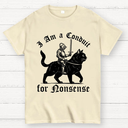 I Am a Conduit for Nonsense Funny Knight And Cat Geek T-Shirt