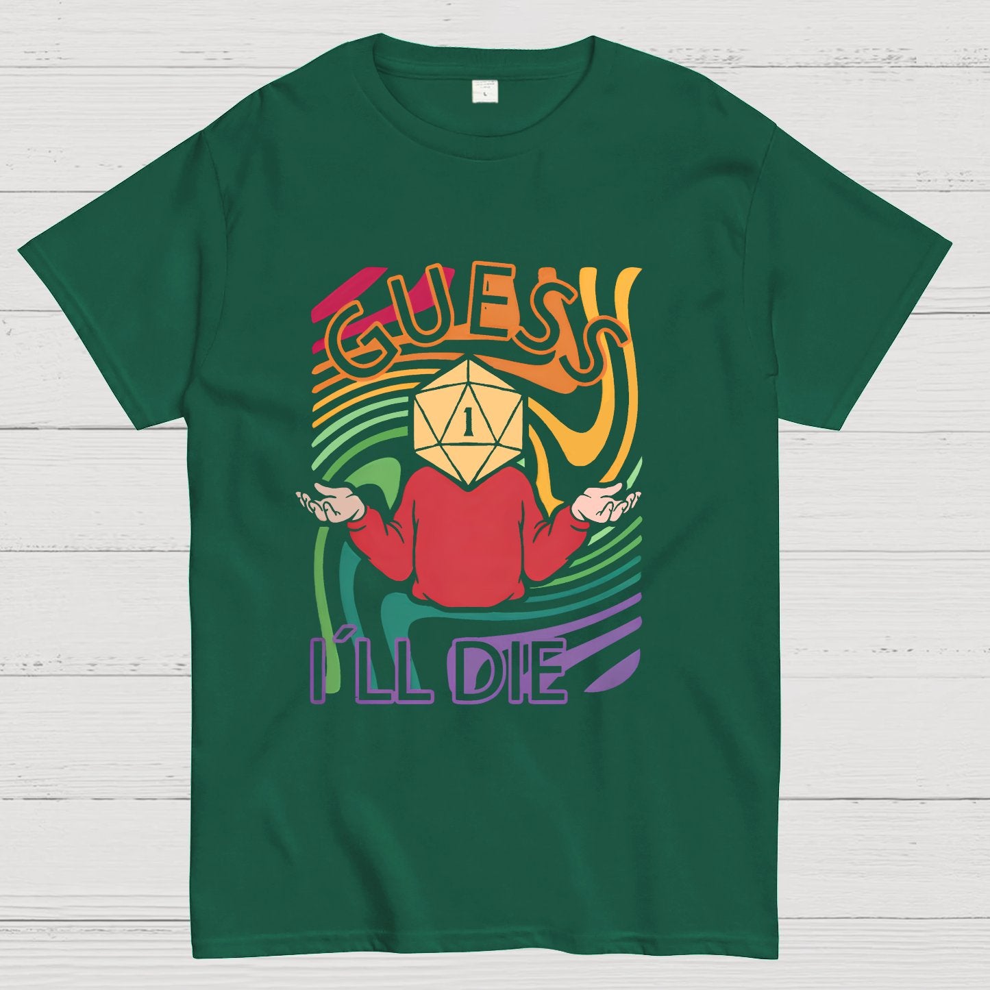 Guess I‘ll Die Geeky T-Shirt
