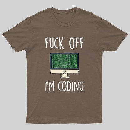 Fuck Off I'm Coding Geeky T-Shirt