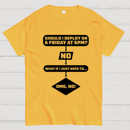 Deploy on Friday? Geeky T-Shirt