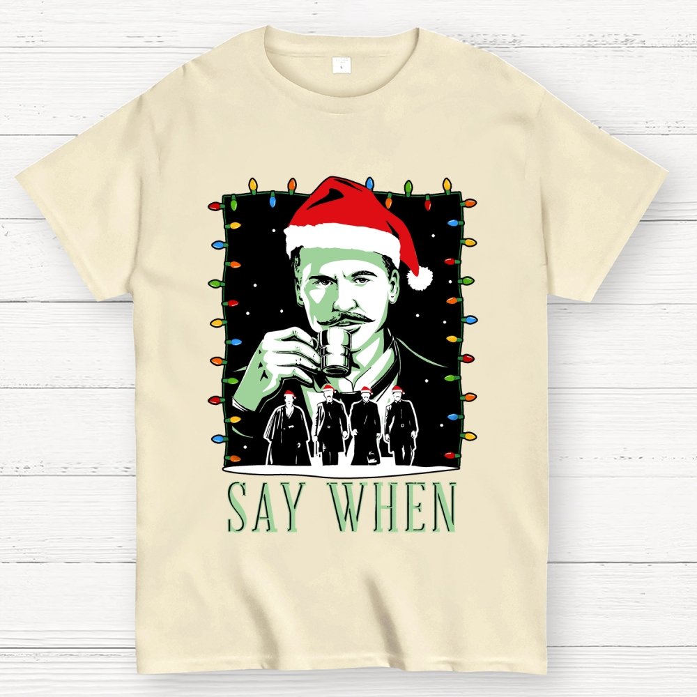 Say When Christmas Edition Geek T-Shirt