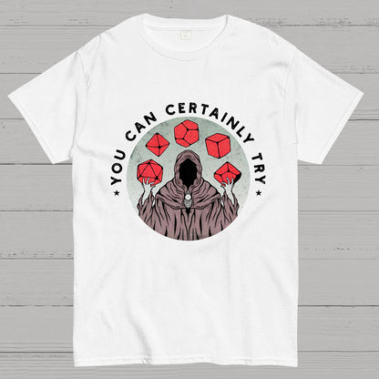 You Can Certainly Try Nerdy T-Shirt