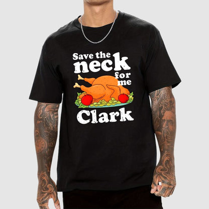 Save The Neck For Me Clark Geek T-Shirt