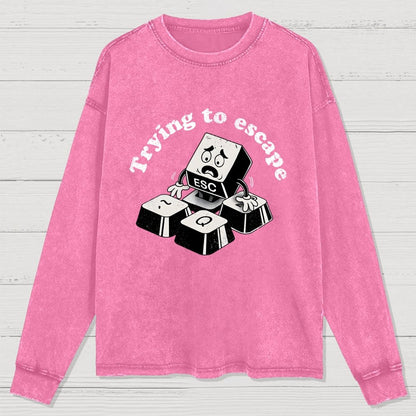 Trying to Escape Washed Long Sleeve Tee