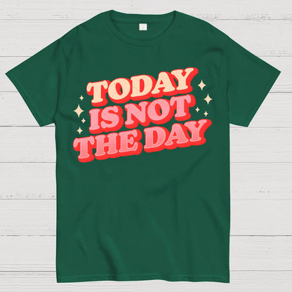 Today Is Not The Day Geek T-Shirt