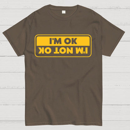 I'M OK, I'M NOT OK Geek T-Shirt