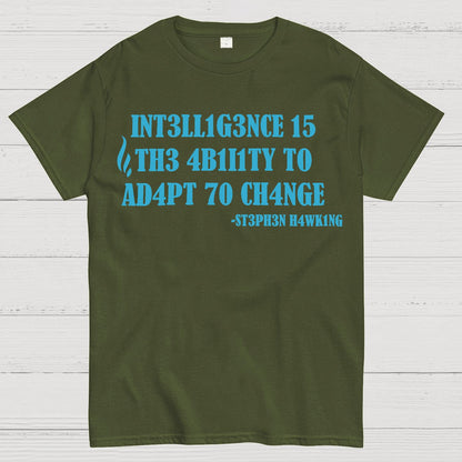 Intelligence Is The Ability To Adapt To Change Geek T-Shirt