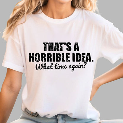 That's a horrible idea Geek T-Shirt