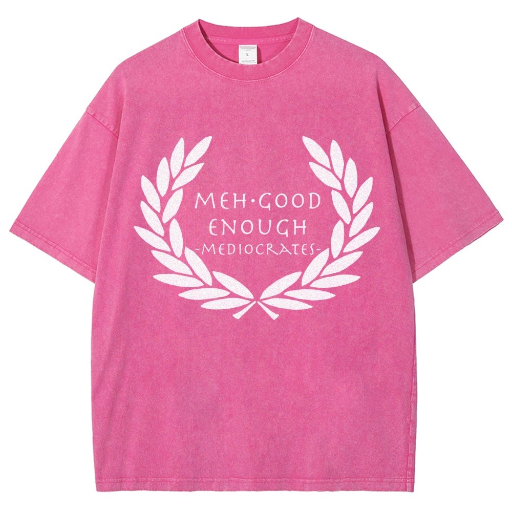 Mediocrates eh Good Enough   Vintage Distressed T-shirt