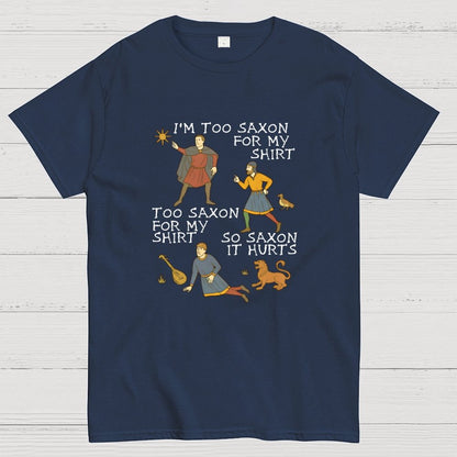 Funny Medieval Meme  'Too Saxon' Quote Geek T-Shirt