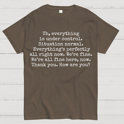 Everything Is Under Control Geek T-Shirt