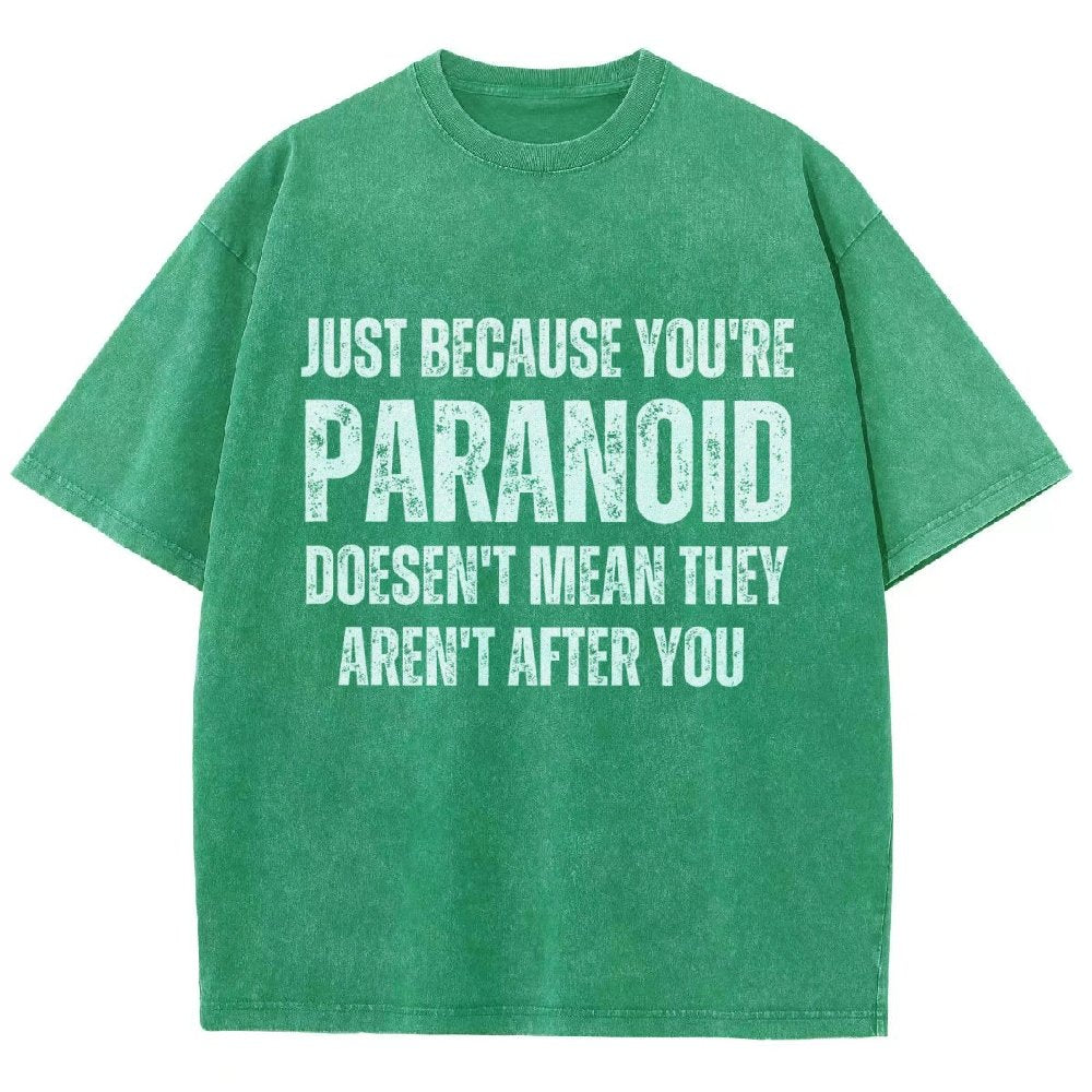 Just Because You’Re Paranoid Doesn’T Mean They Aren’T After You Vintage Distressed T-shirt