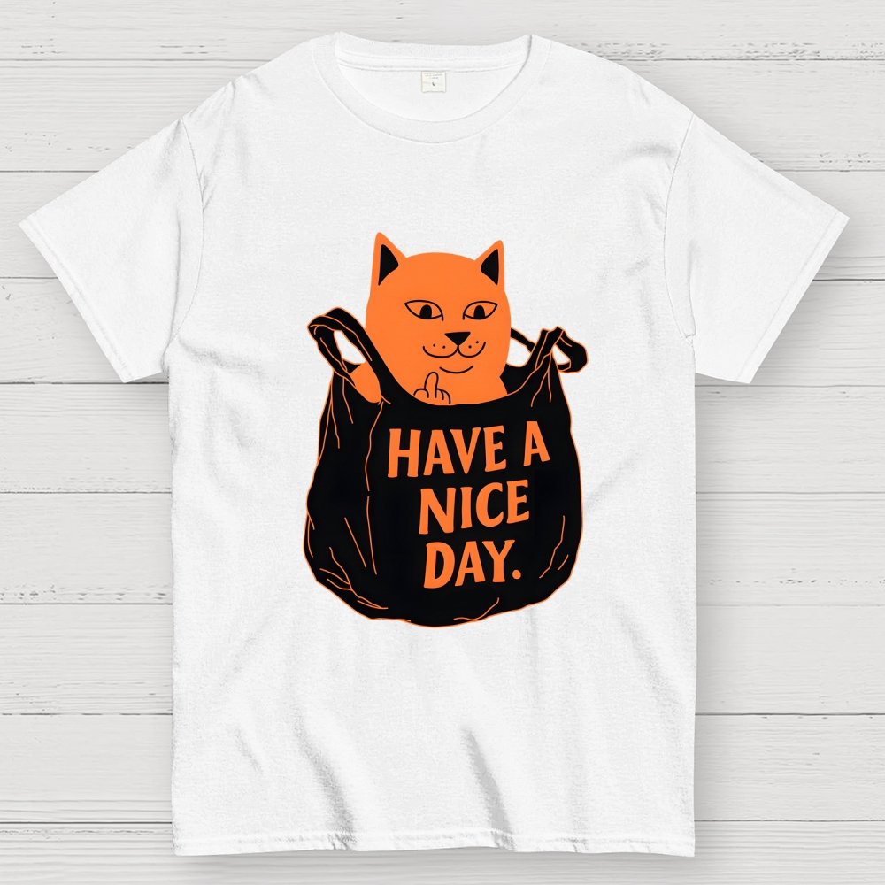 Have A Nice Day Geek T-Shirt