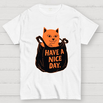 Have A Nice Day Geek T-Shirt