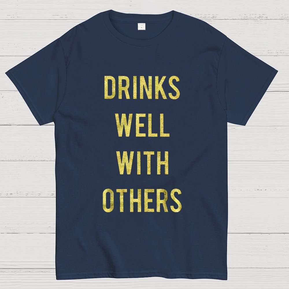 Drinks Well With Others Geek T-Shirt