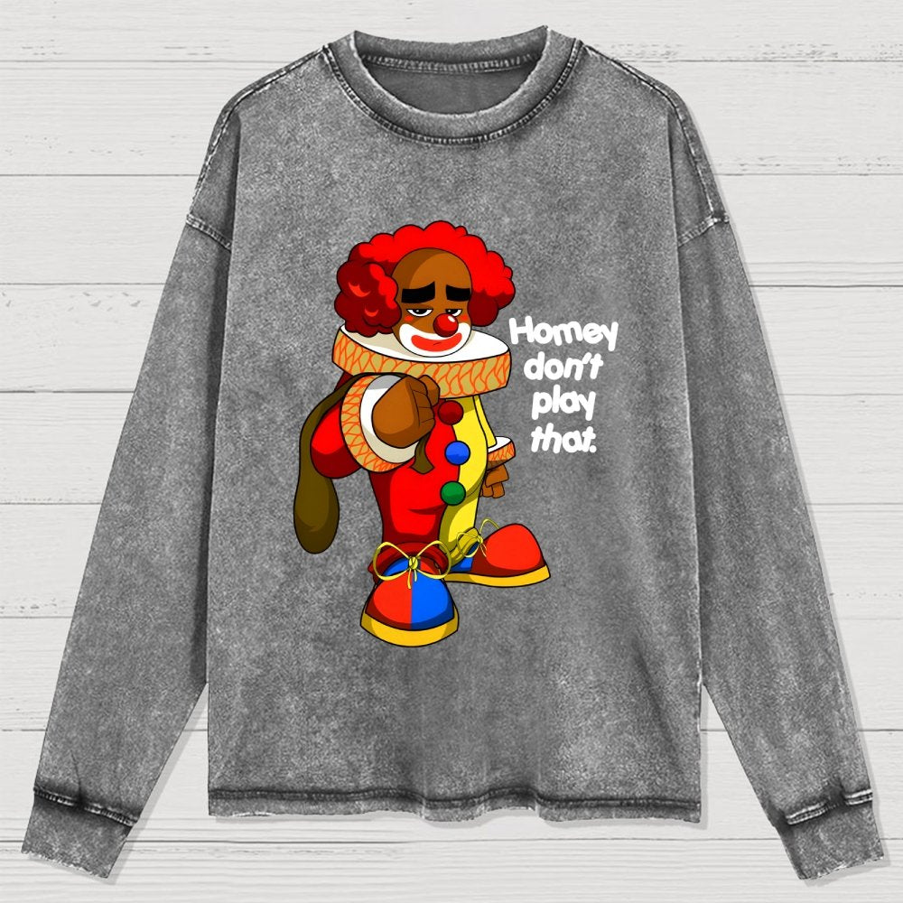 Homey Don’T Play That Washed Long Sleeve Tee