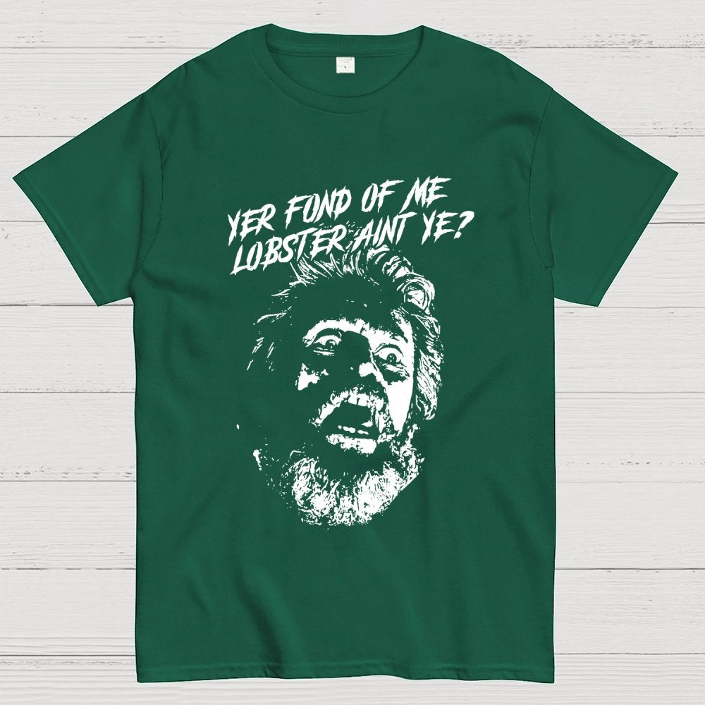 Yer Fond of Me Lobster ain’t Ye Unisex Geek T-Shirt