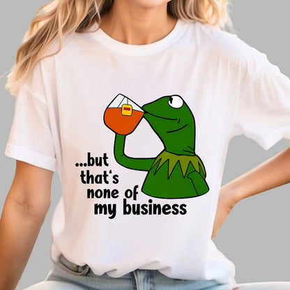 That's None Of My Business！Geek T-Shirt
