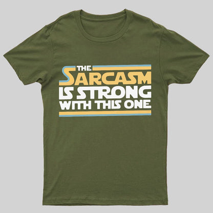 The Sarcasm Is Strong With This One Geeky T-Shirt