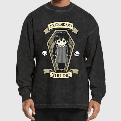 Touch me and you Die Washed Long Sleeve Tee