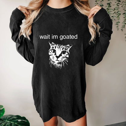 Wait I'm Goated Washed Long Sleeve Tee